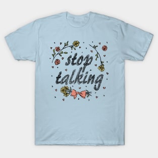 Stop Talking (Color) T-Shirt